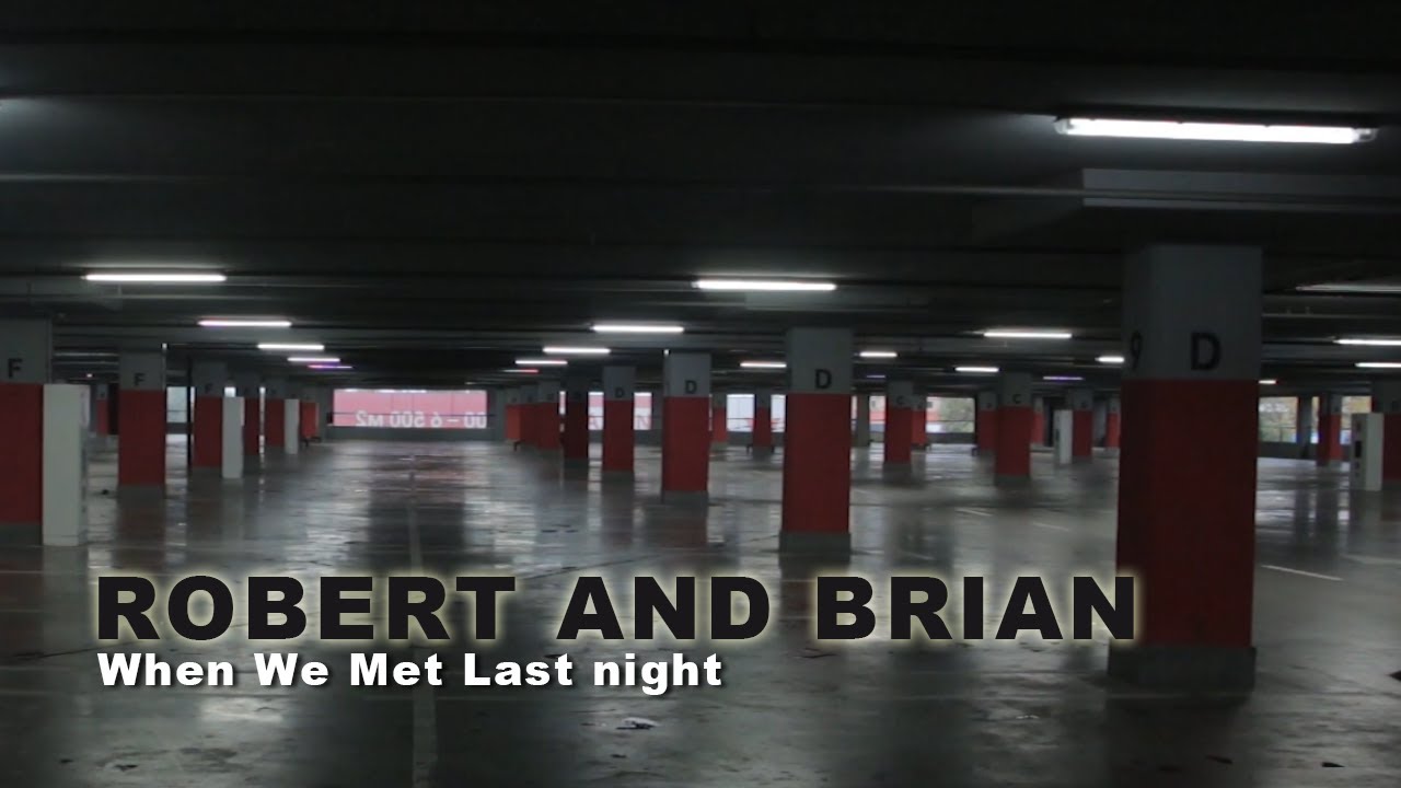 Robert and Brian – When We Met Last Night
